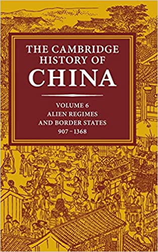 Book Review: Cambridge History of China, Vol. 6: Alien Regimes-Border States, 907-1368