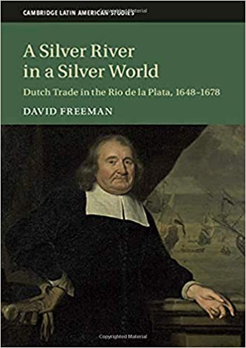 Book Review: A Silver River in a Silver World: Dutch Trade in the Rio de la Plata, 1648-1678